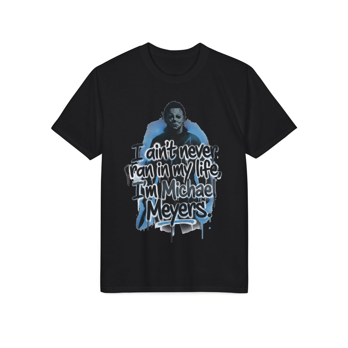 Horror T-Shirt – "I ain’t never ran in my life